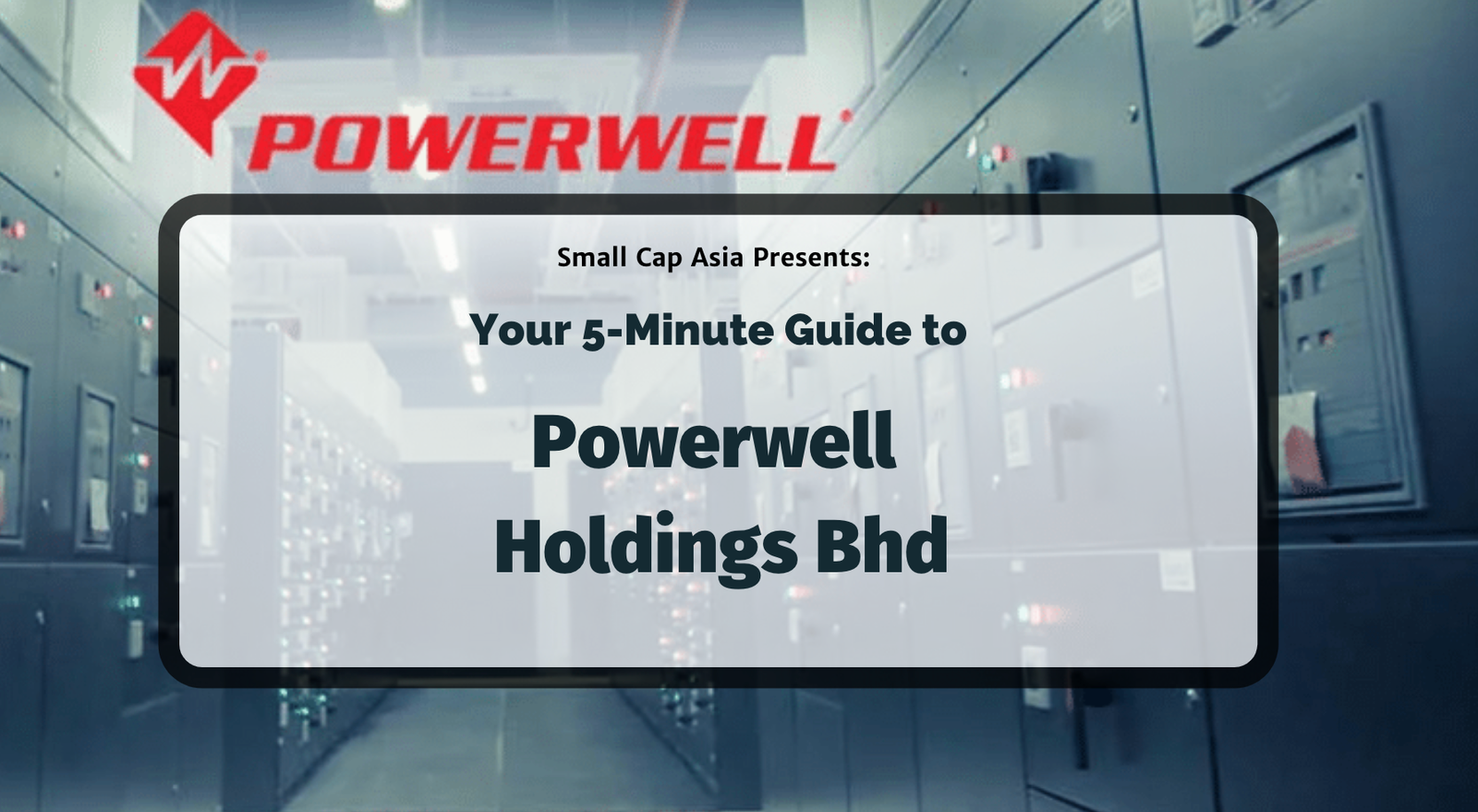 Your 5 Minute Guide to Powerwell Holdings Bhd