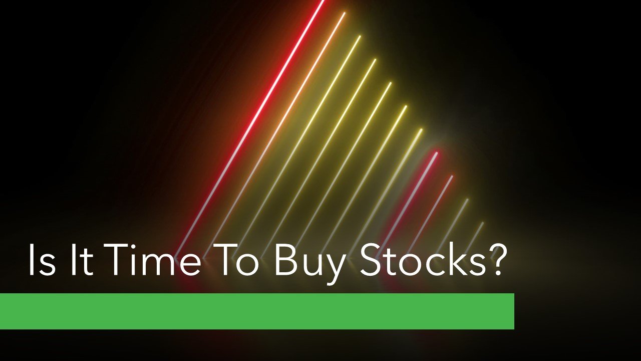 Is It Time To Buy Stocks?
